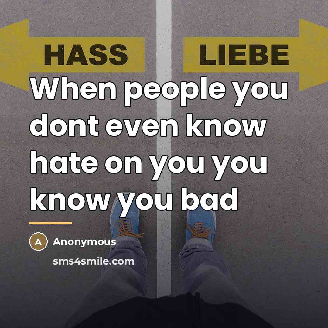 “When people you dont even know hate on you you…” quote by Anonymous