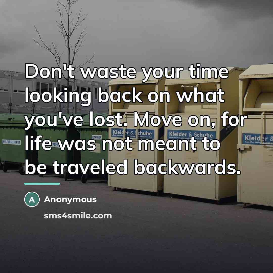 “Don't waste your time looking back on what you've lost.…” quote by Anonymous