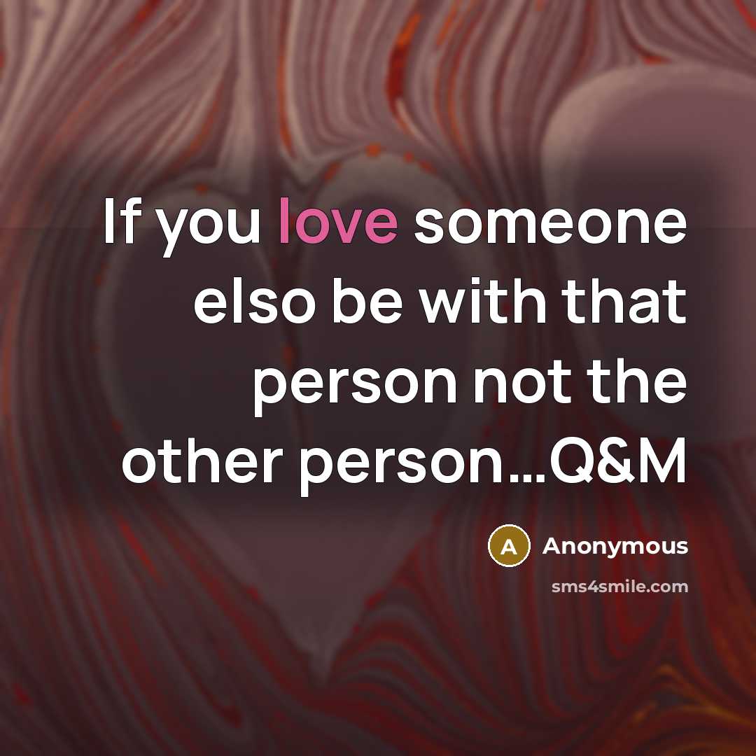 “If you love someone elso be with that person not…” quote by Anonymous
