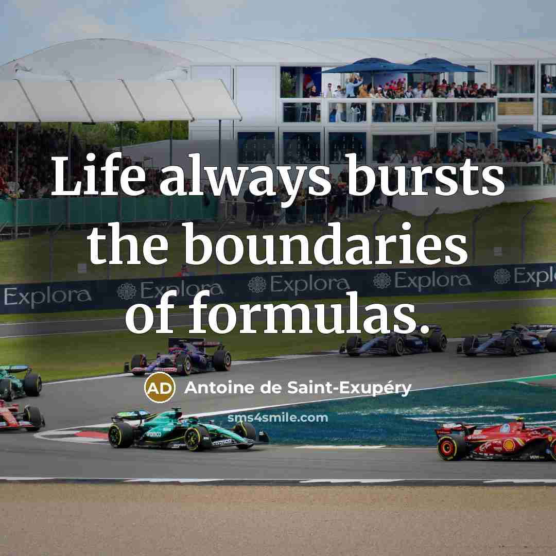 “Life always bursts the boundaries of formulas.…” quote by Antoine de Saint-Exupery