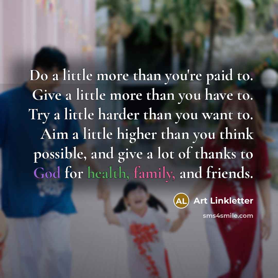 “Do a little more than you're paid to. Give a…” quote by Art Linkletter