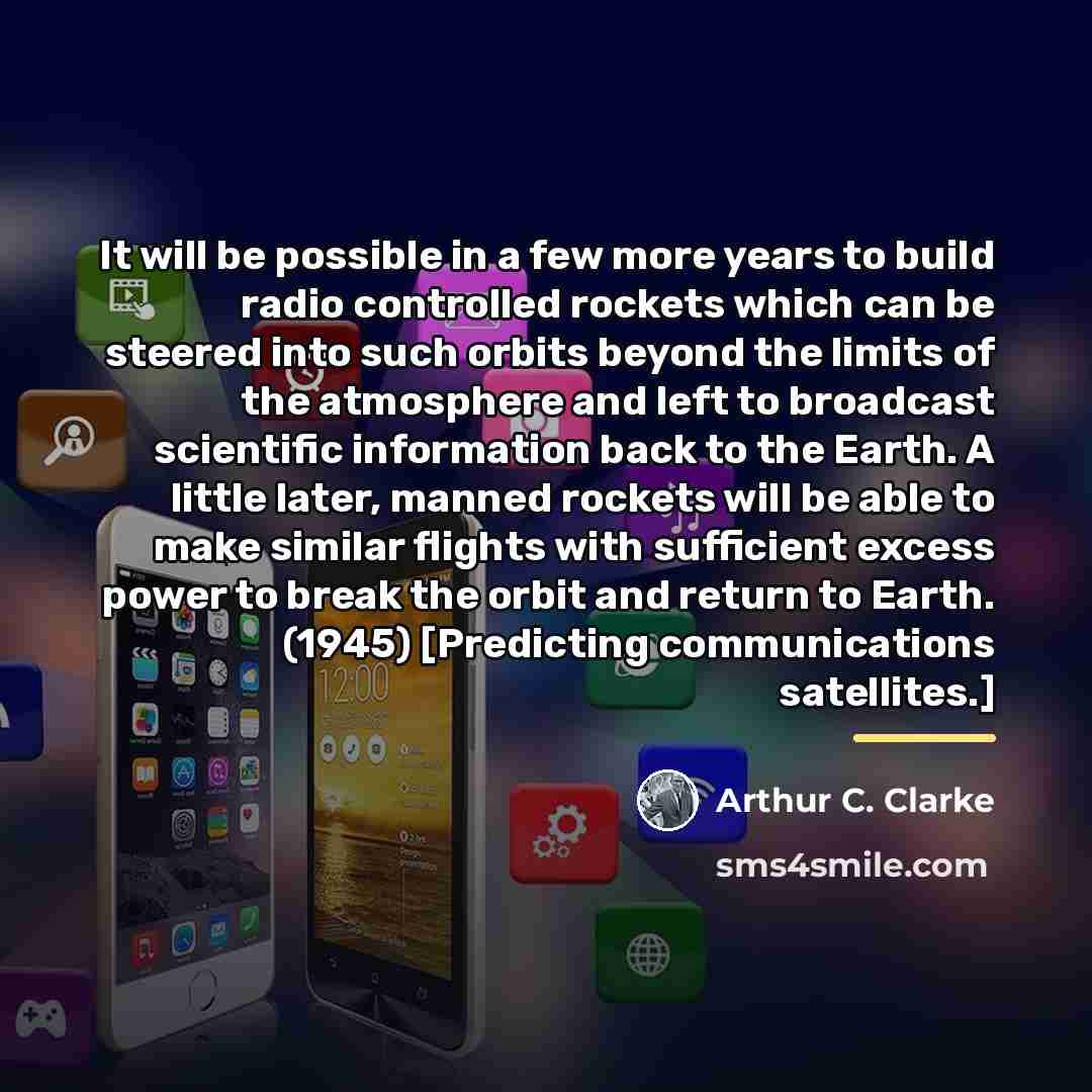 “It will be possible in a few more years to…” quote by Arthur C. Clarke