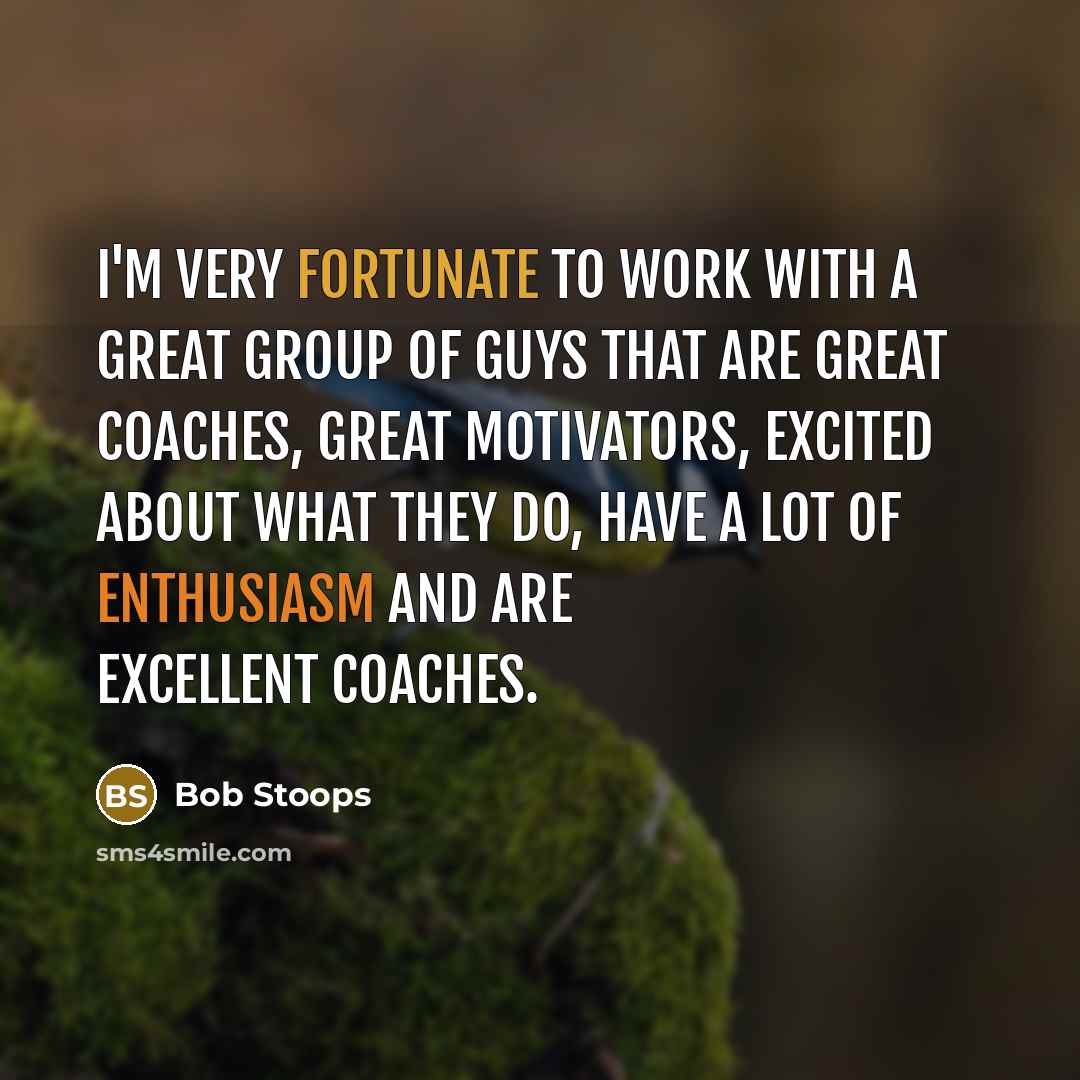 “I'm very fortunate to work with a great group of…” quote by Bob Stoops