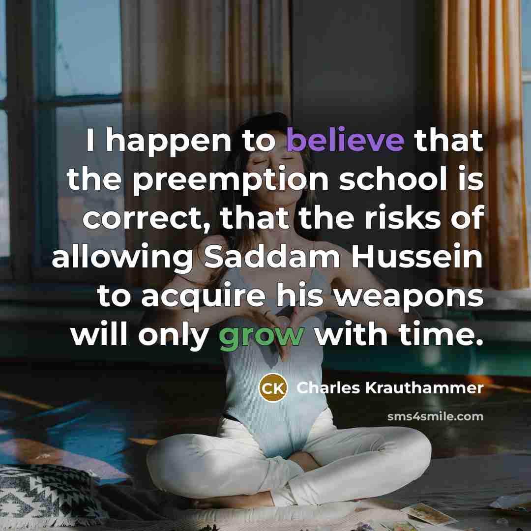 “I happen to believe that the preemption school is correct,…” quote by Charles Krauthammer