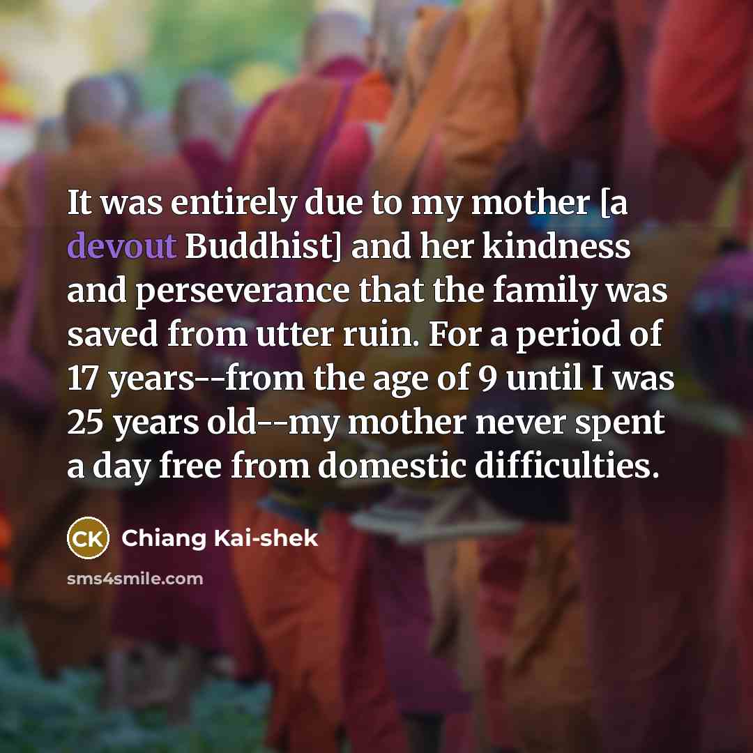 “It was entirely due to my mother [a devout Buddhist]…” quote by Chiang Kai-shek