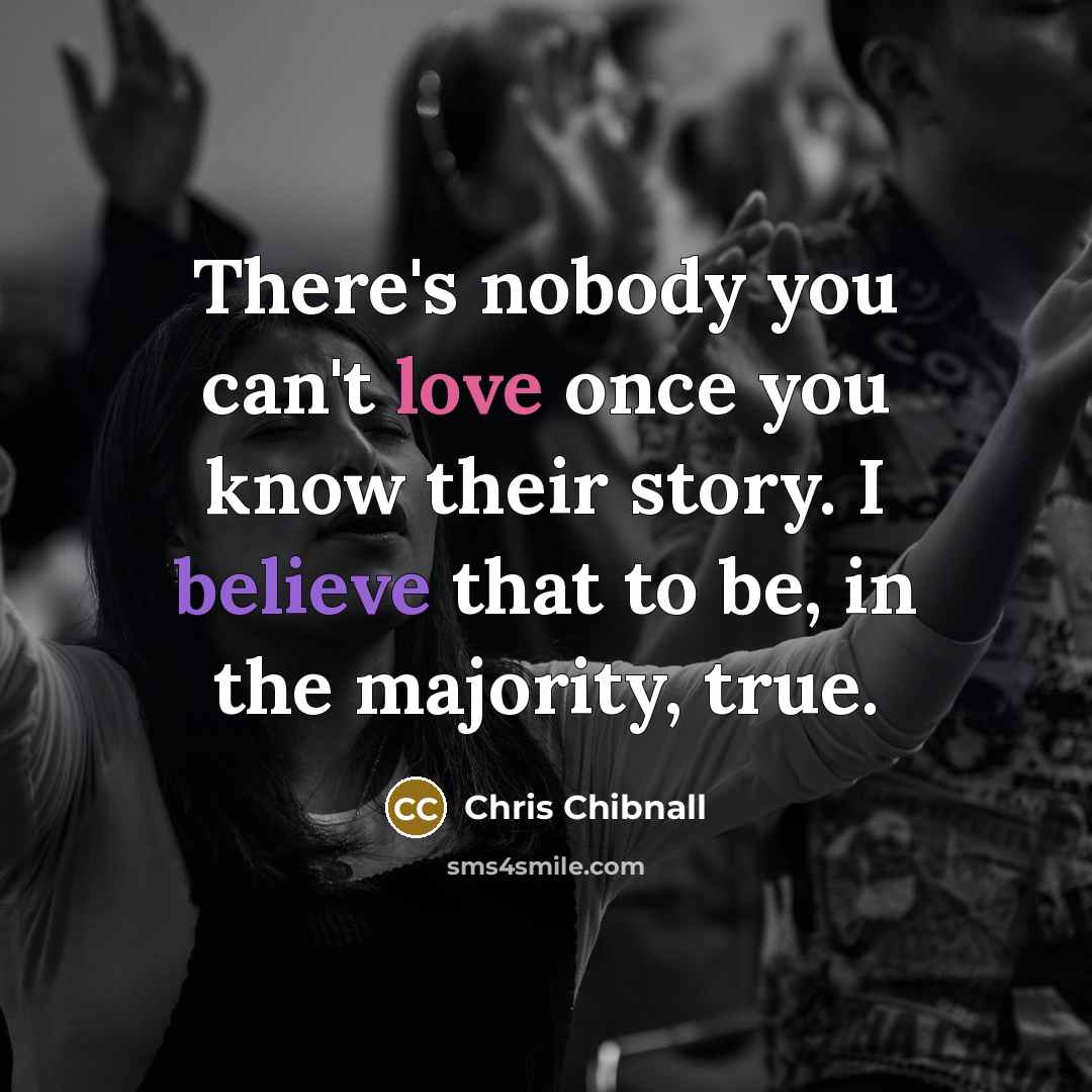 “There's nobody you can't love once you know their story.…” quote by Chris Chibnall