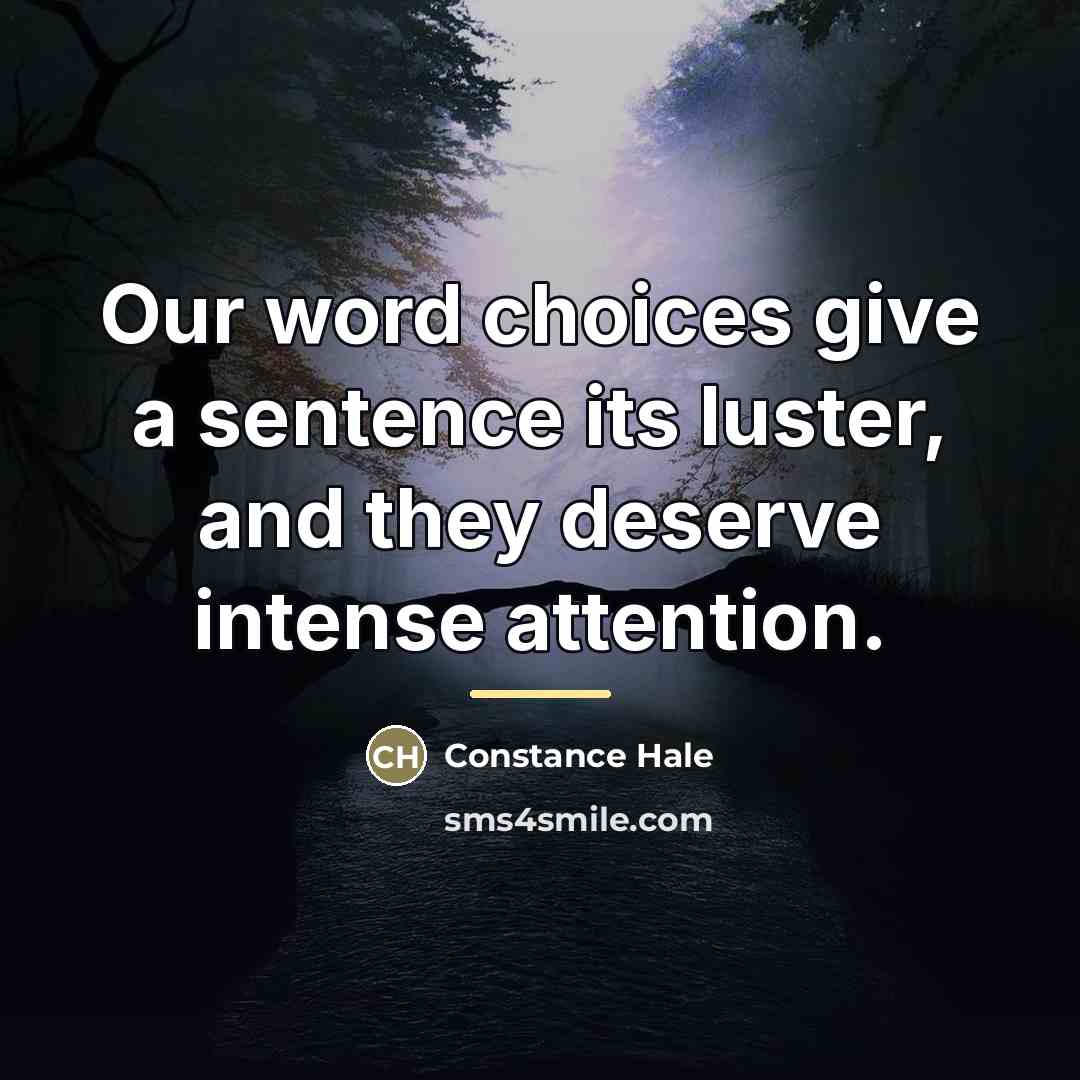 “Our word choices give a sentence its luster, and they…” quote by Constance Hale