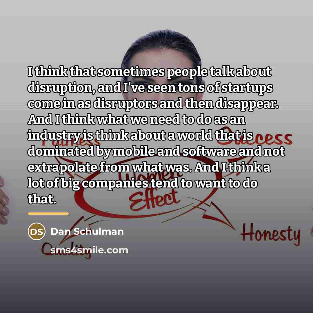 “I think that sometimes people talk about disruption, and I've…” quote by Dan Schulman