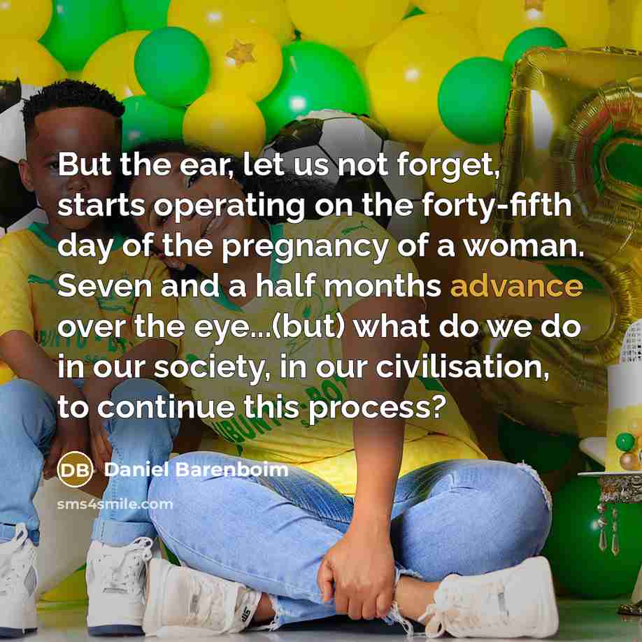 “But the ear, let us not forget, starts operating on…” quote by Daniel Barenboim