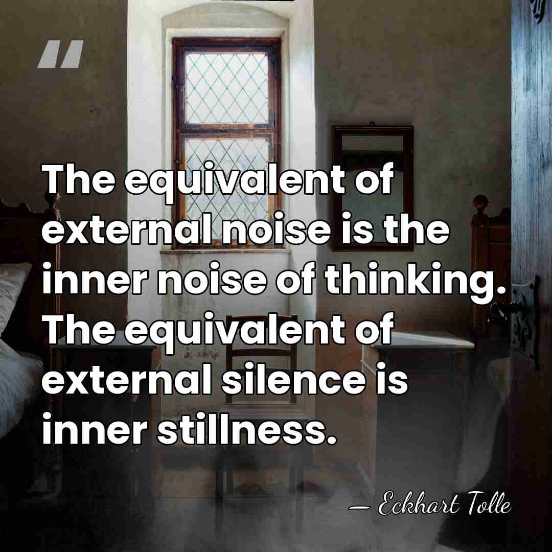 The equivalent of external noise is the inner noise of thinking. The&hellip; - Eckhart Tolle