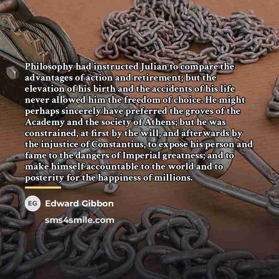 “Philosophy had instructed Julian to compare the advantages of action…” quote by Edward Gibbon