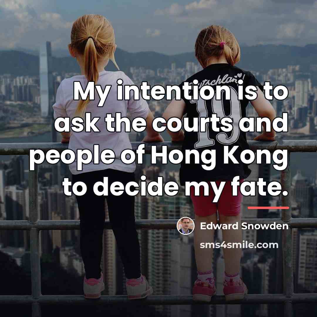 “My intention is to ask the courts and people of…” quote by Edward Snowden