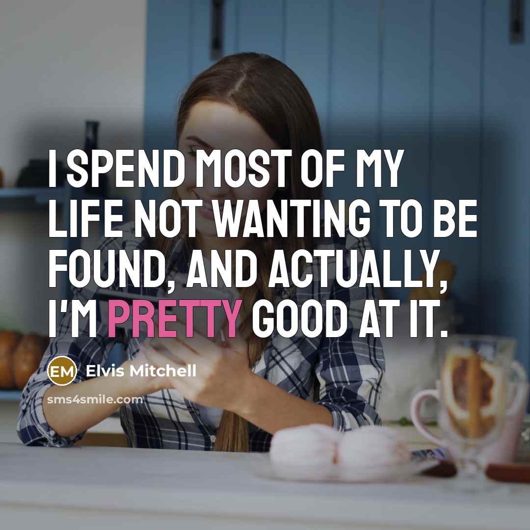 “I spend most of my life not wanting to be…” quote by Elvis Mitchell