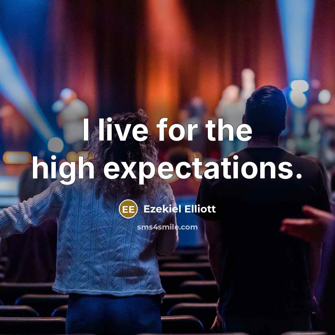 “I live for the high expectations.…” quote by Ezekiel Elliott