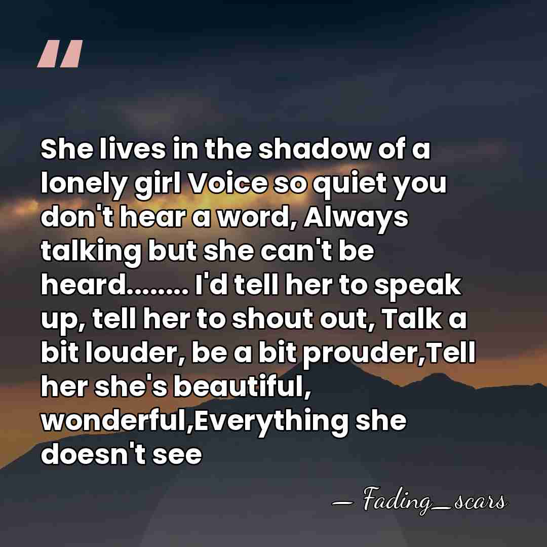 She lives in the shadow of a lonely girl Voice so quiet&hellip; - Fading_scars