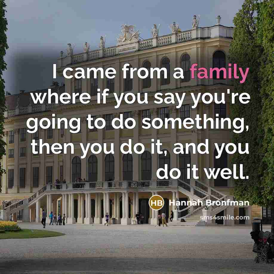 “I came from a family where if you say you're…” quote by Hannah Bronfman