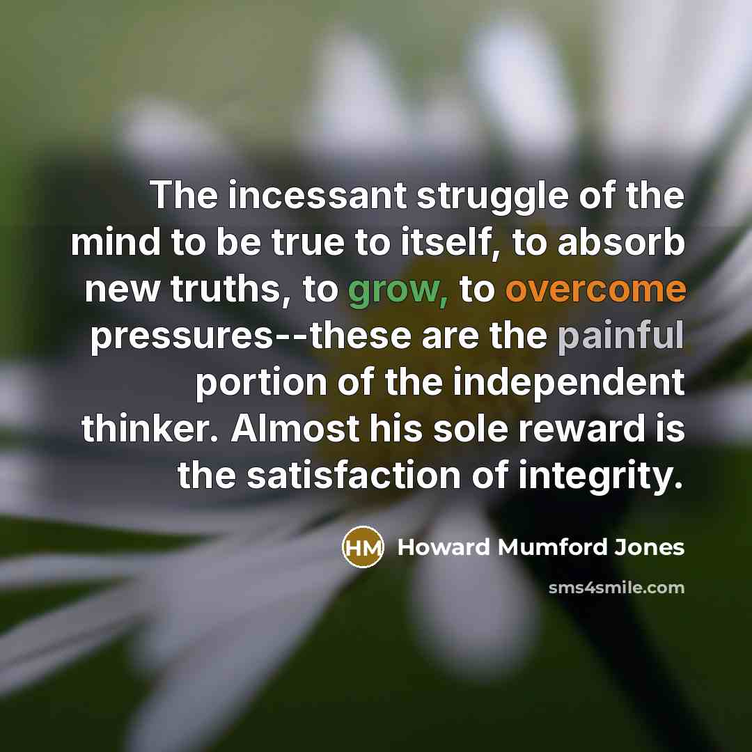 “The incessant struggle of the mind to be true to…” quote by Howard Mumford Jones