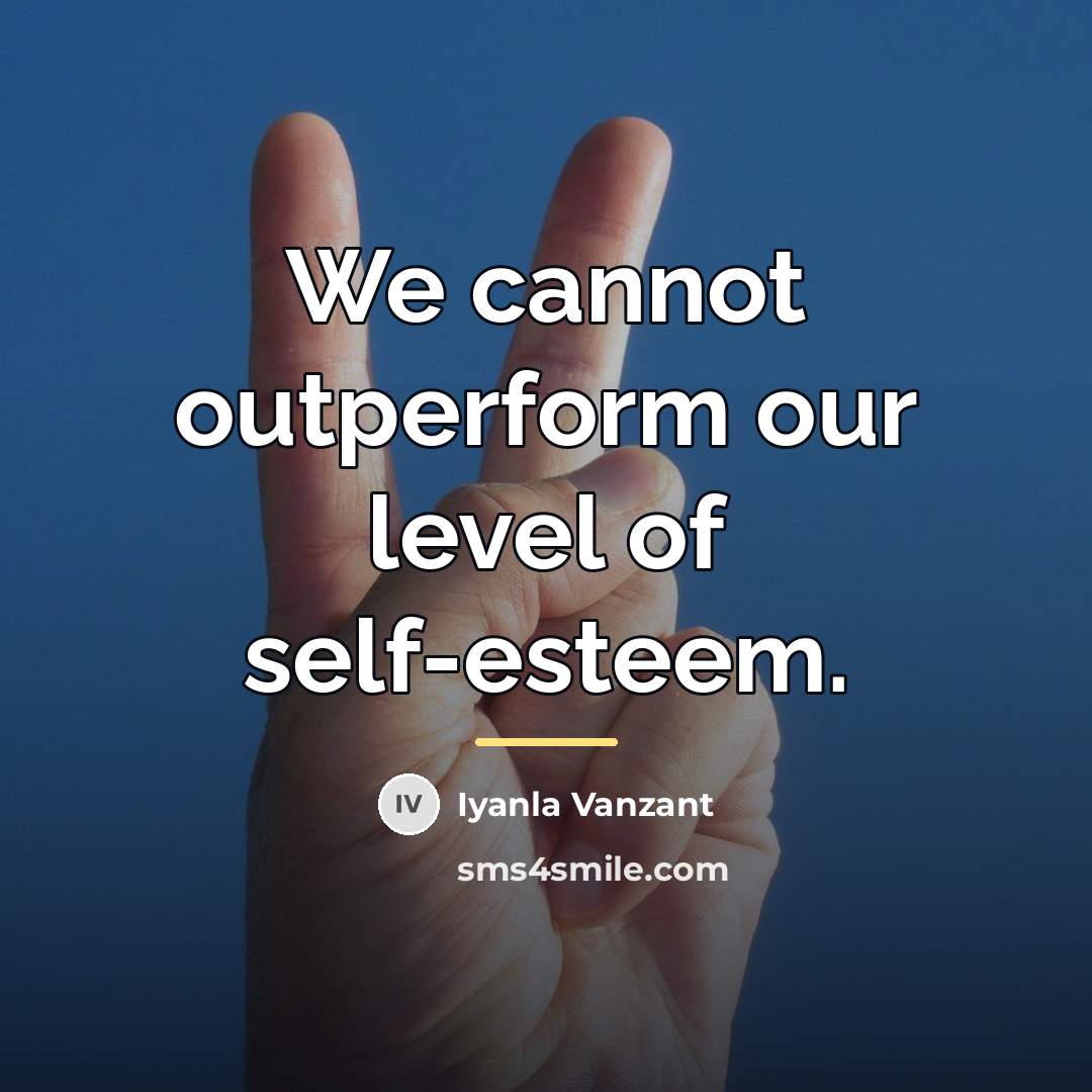 “We cannot outperform our level of self-esteem.…” quote by Iyanla Vanzant