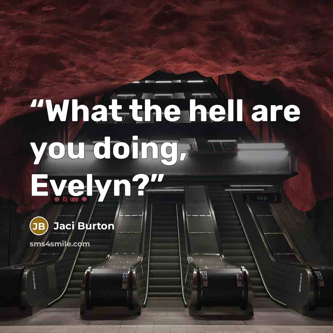 “What the hell are you doing, Evelyn?” quote by Jaci Burton