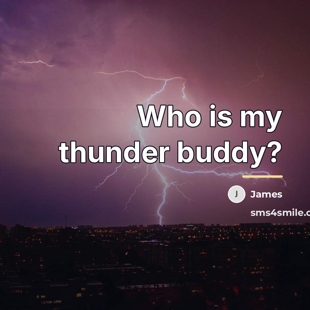 “Who is my thunder buddy?…” quote by James