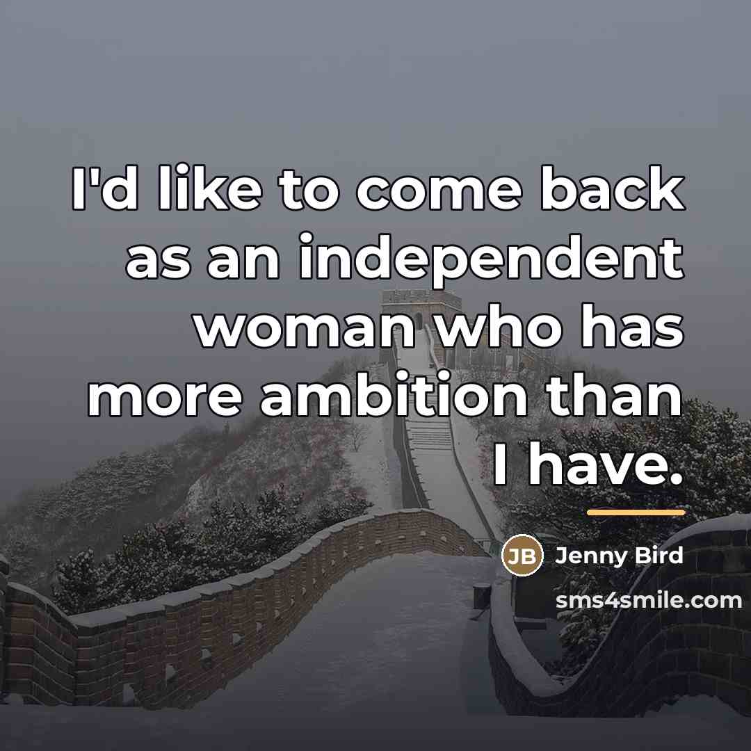 “I'd like to come back as an independent woman who…” quote by Jenny Bird