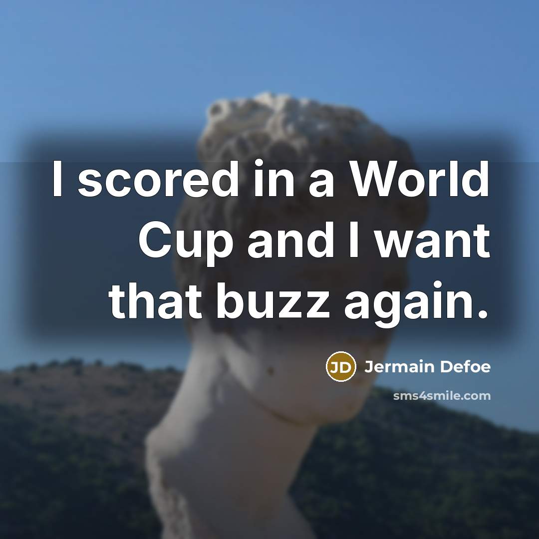 “I scored in a World Cup and I want that…” quote by Jermain Defoe
