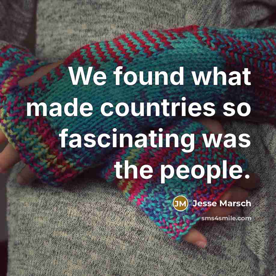 “We found what made countries so fascinating was the people.…” quote by Jesse Marsch