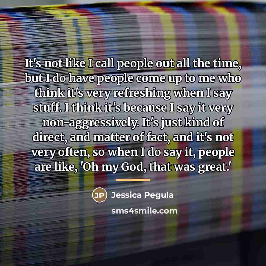 “It's not like I call people out all the time,…” quote by Jessica Pegula