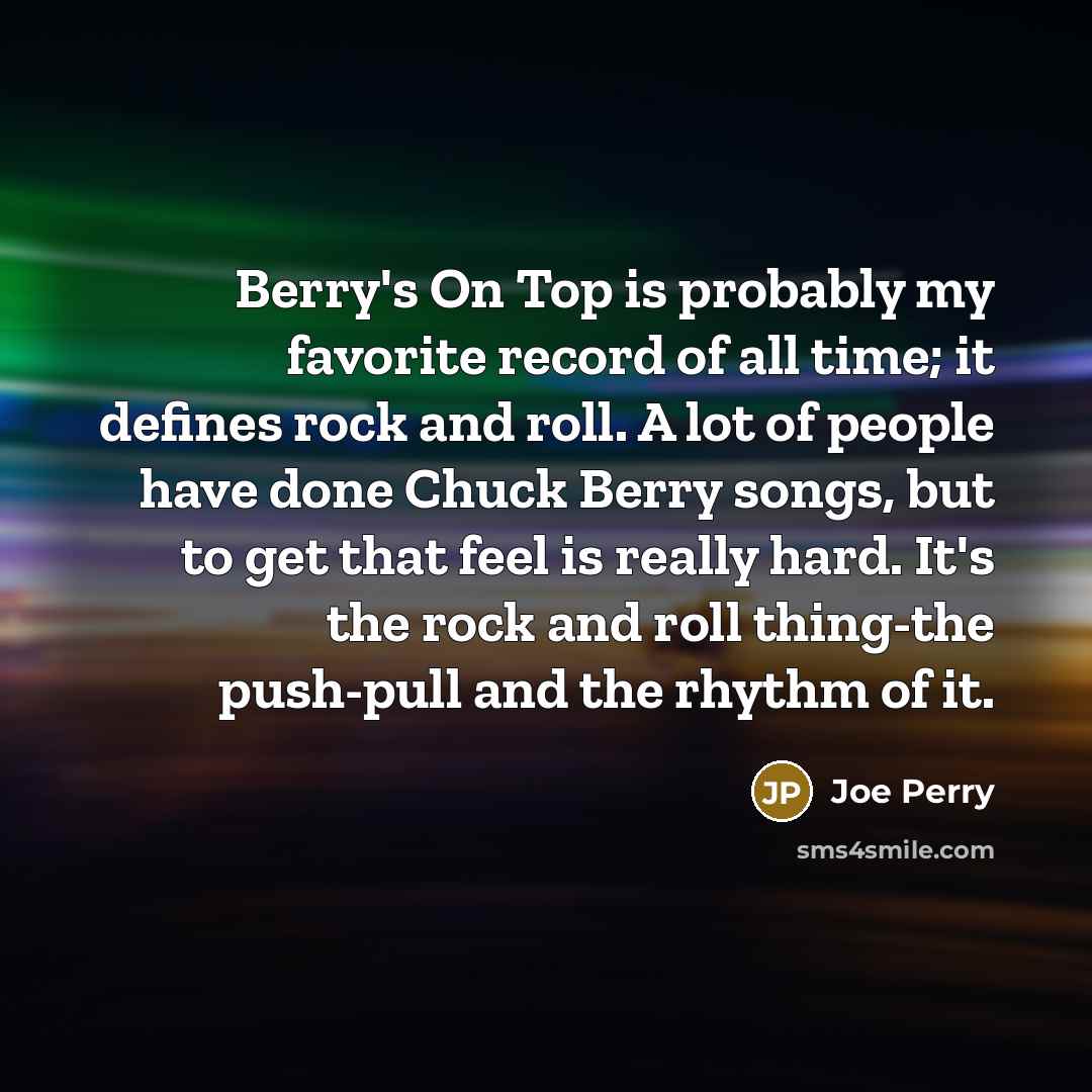 “Berry's On Top is probably my favorite record of all…” quote by Joe Perry