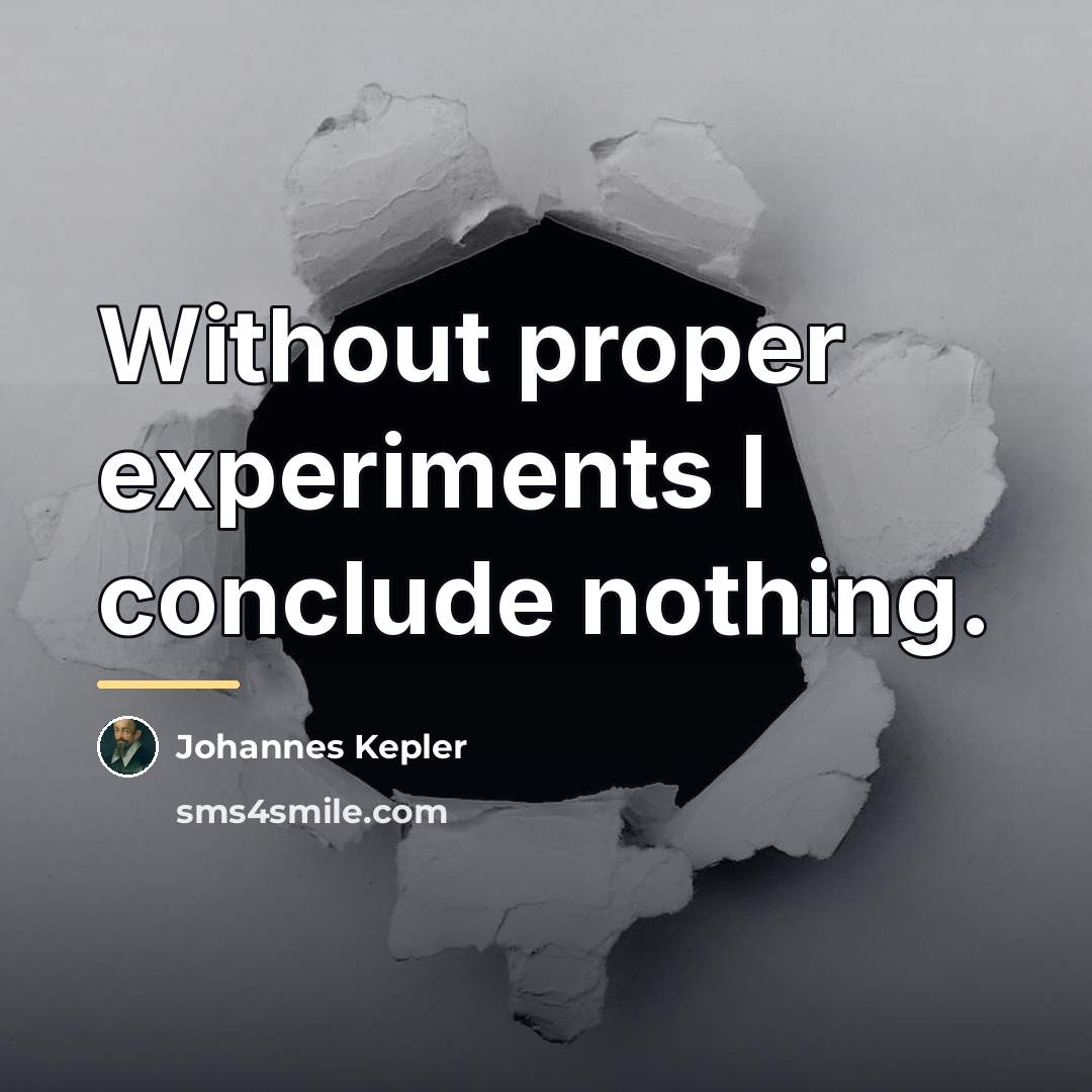 “Without proper experiments I conclude nothing.…” quote by Johannes Kepler
