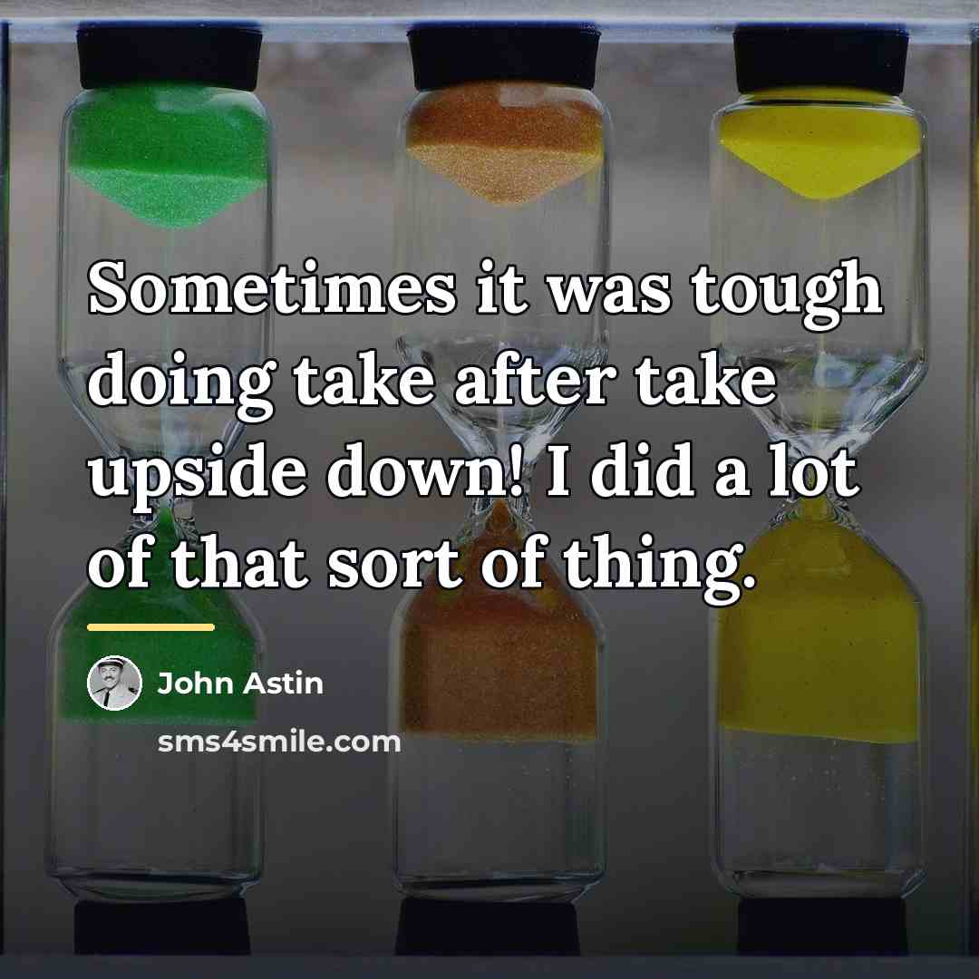 “Sometimes it was tough doing take after take upside down!…” quote by John Astin
