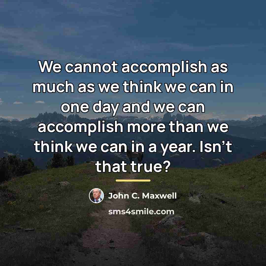 “We cannot accomplish as much as we think we can…” quote by John C. Maxwell