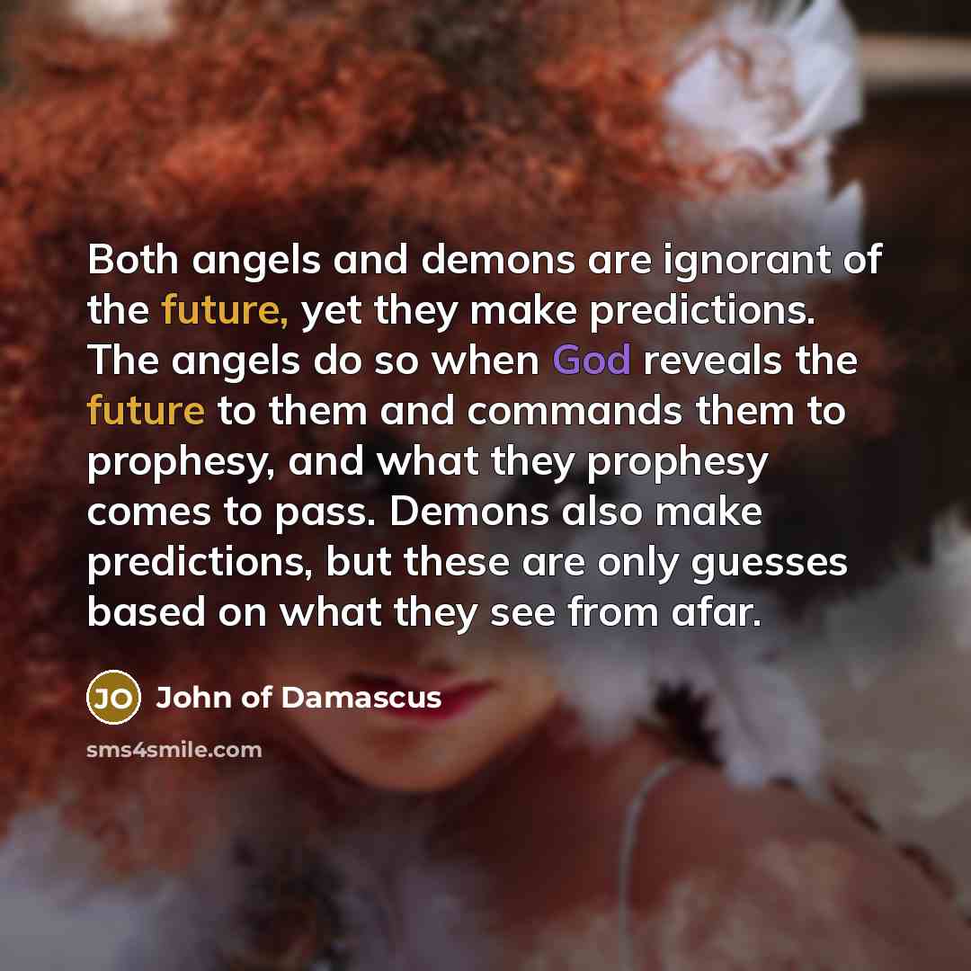 “Both angels and demons are ignorant of the future, yet…” quote by John of Damascus