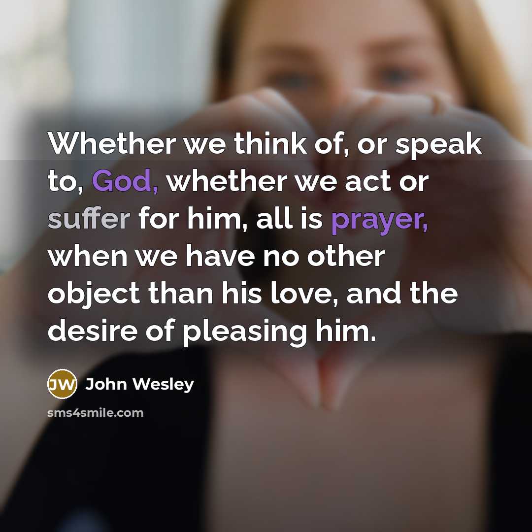 “Whether we think of, or speak to, God, whether we…” quote by John Wesley