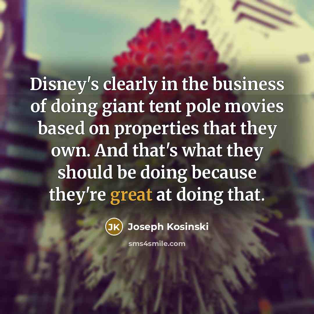“Disney's clearly in the business of doing giant tent pole…” quote by Joseph Kosinski