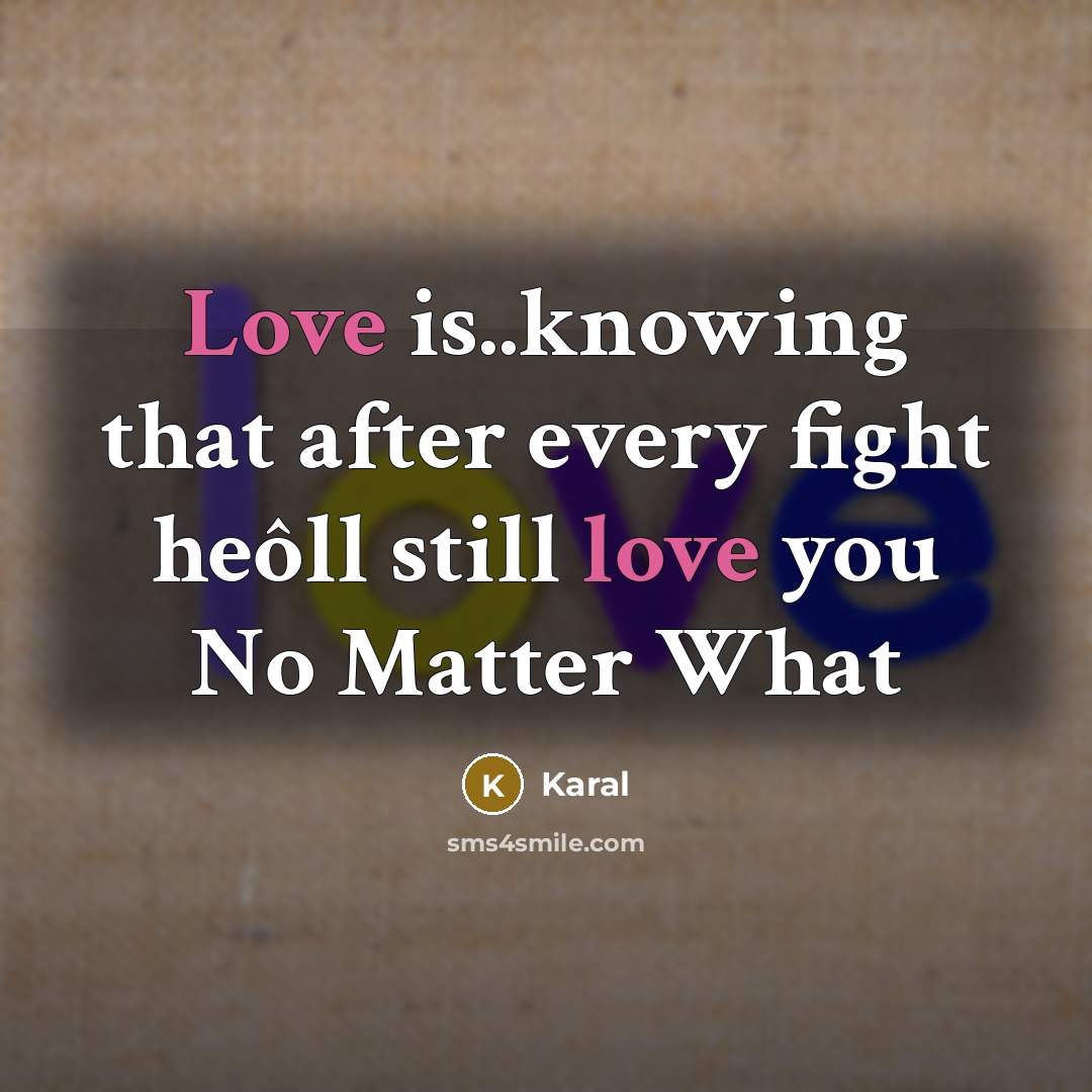 “Love is..knowing that after every fight heôll still love you…” quote by Karal