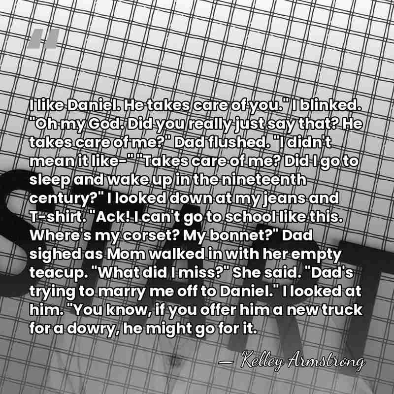 I like Daniel. He takes care of you." I blinked. "Oh my&hellip; - Kelley Armstrong