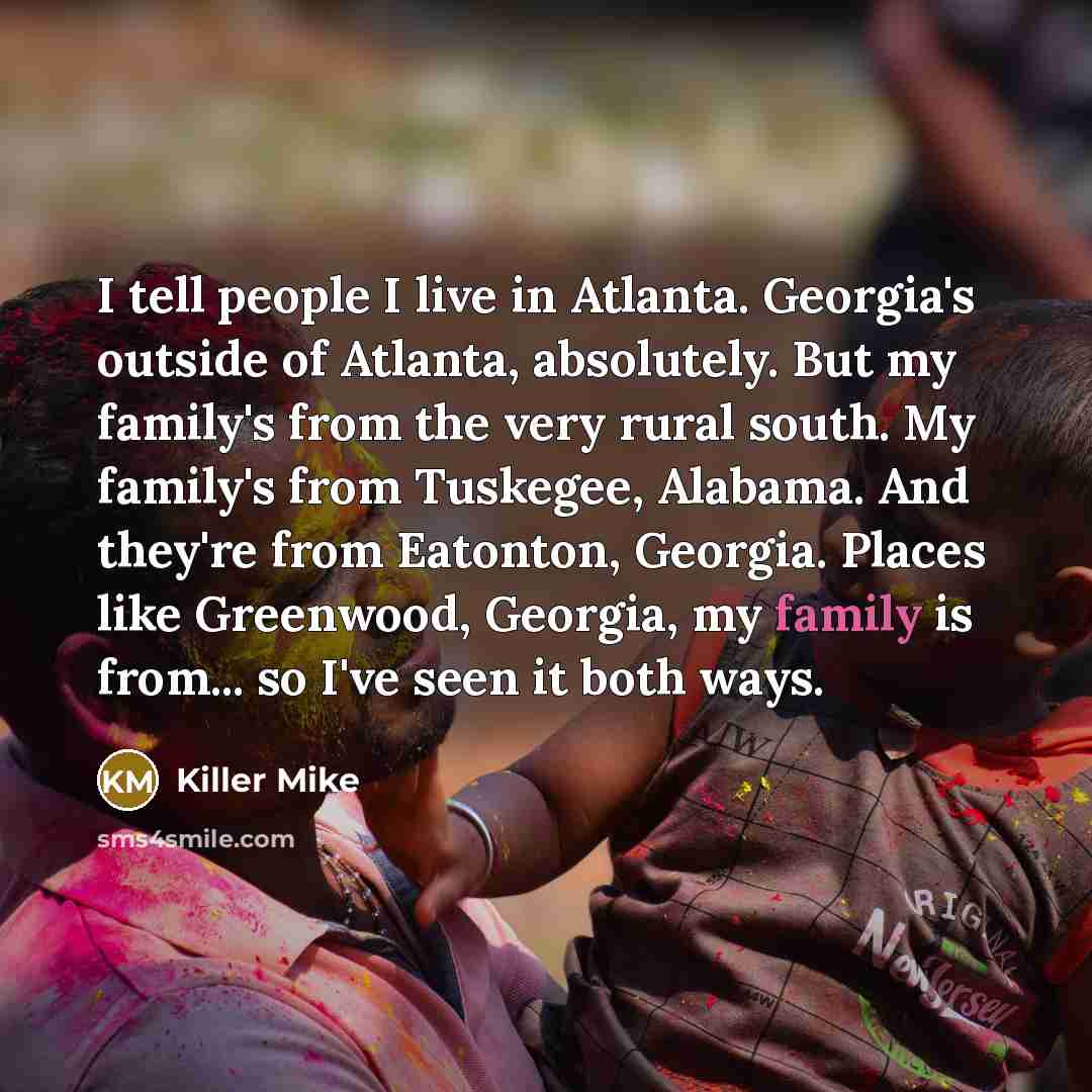 “I tell people I live in Atlanta. Georgia's outside of…” quote by Killer Mike