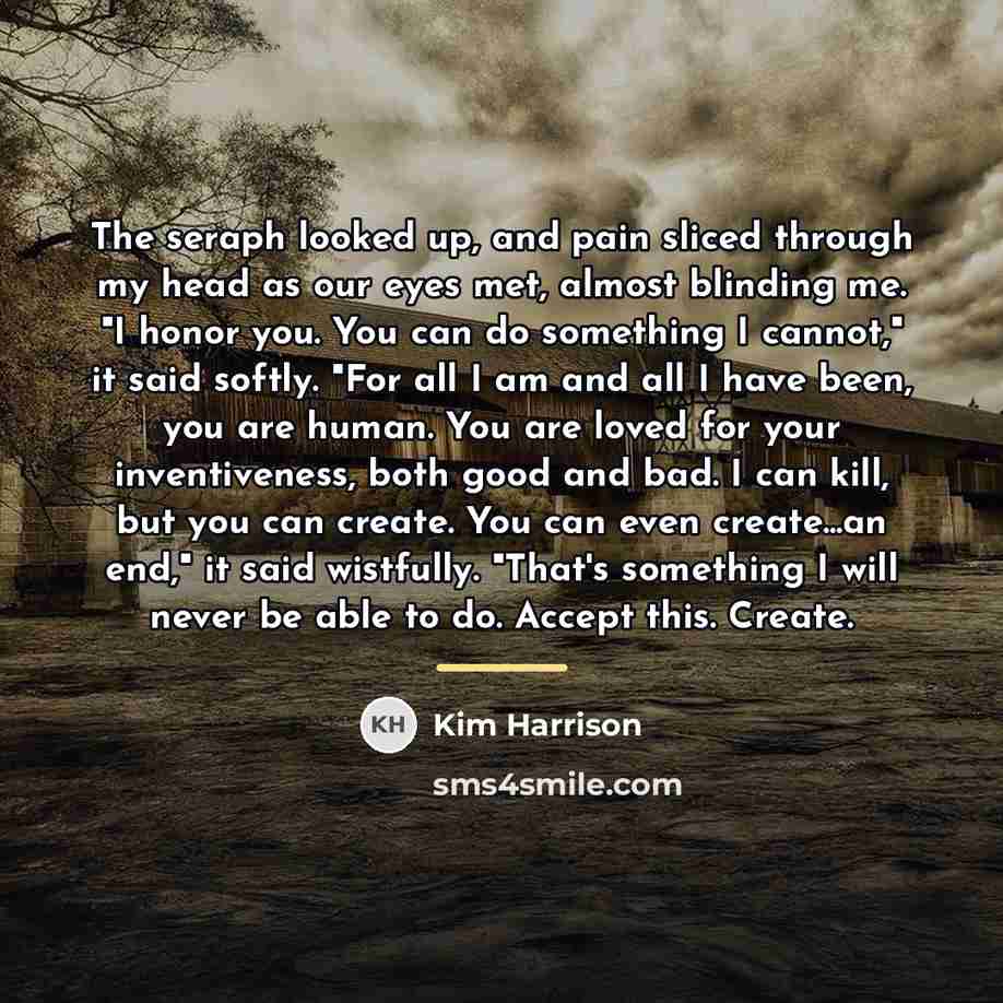 “The seraph looked up, and pain sliced through my head…” quote by Kim Harrison