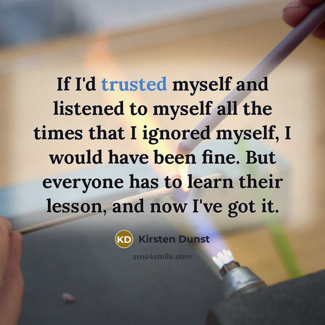 “If I'd trusted myself and listened to myself all the…” quote by Kirsten Dunst