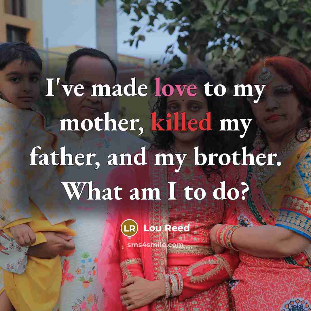 “I've made love to my mother, killed my father, and…” quote by Lou Reed
