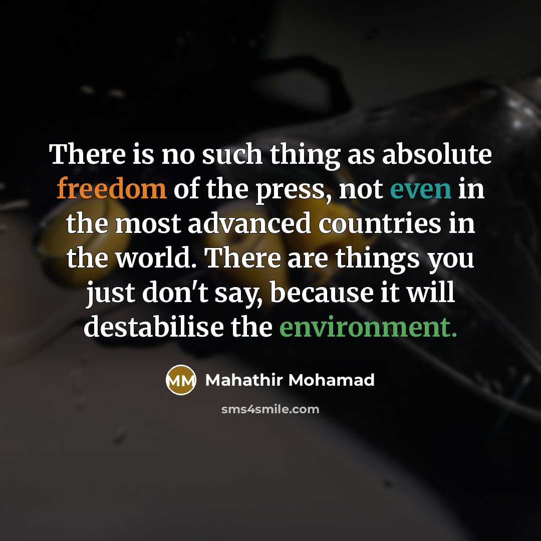 “There is no such thing as absolute freedom of the…” quote by Mahathir Mohamad