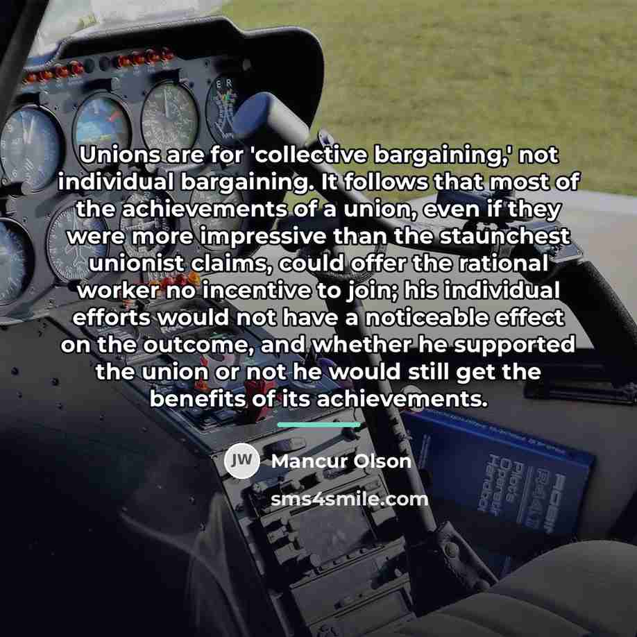 “Unions are for 'collective bargaining,' not individual bargaining. It follows…” quote by Mancur Olson