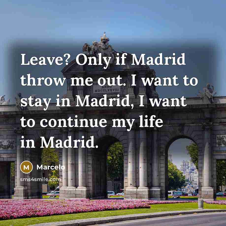 “Leave? Only if Madrid throw me out. I want to…” quote by Marcelo
