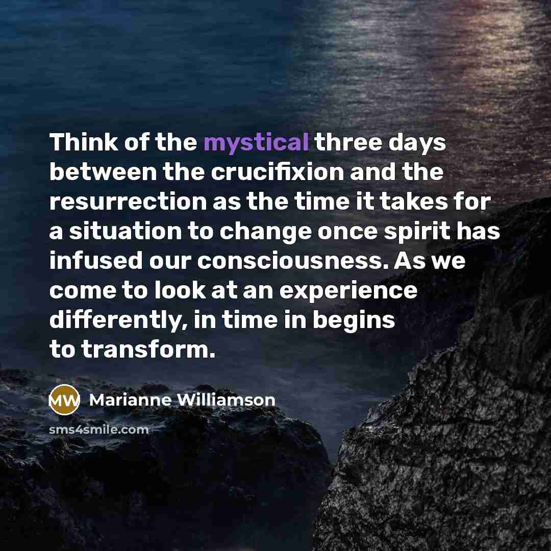 “Think of the mystical three days between the crucifixion and…” quote by Marianne Williamson