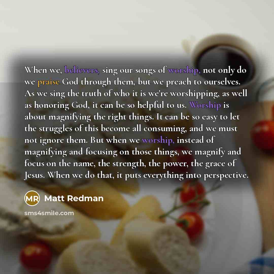 “When we, believers, sing our songs of worship, not only…” quote by Matt Redman
