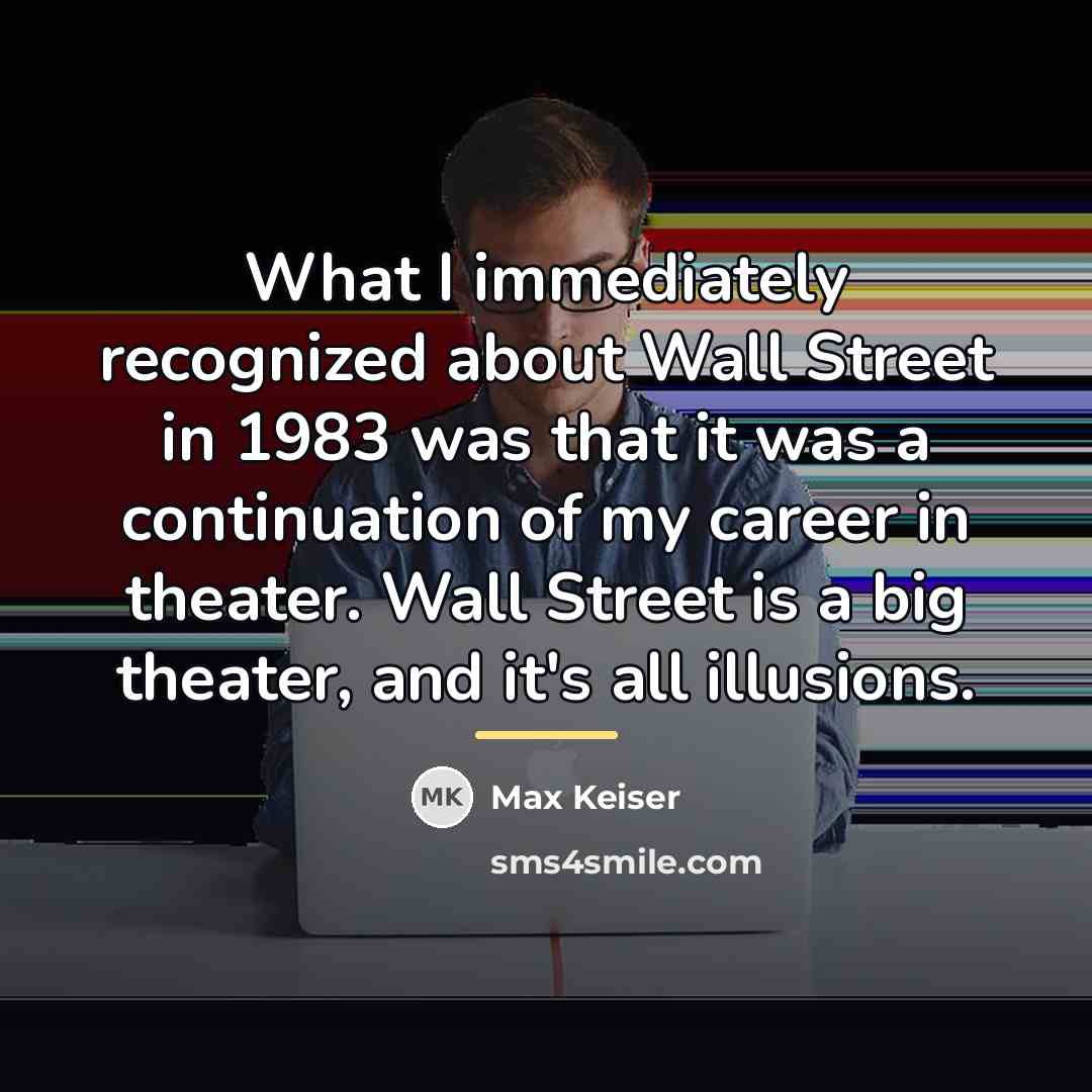 “What I immediately recognized about Wall Street in 1983 was…” quote by Max Keiser
