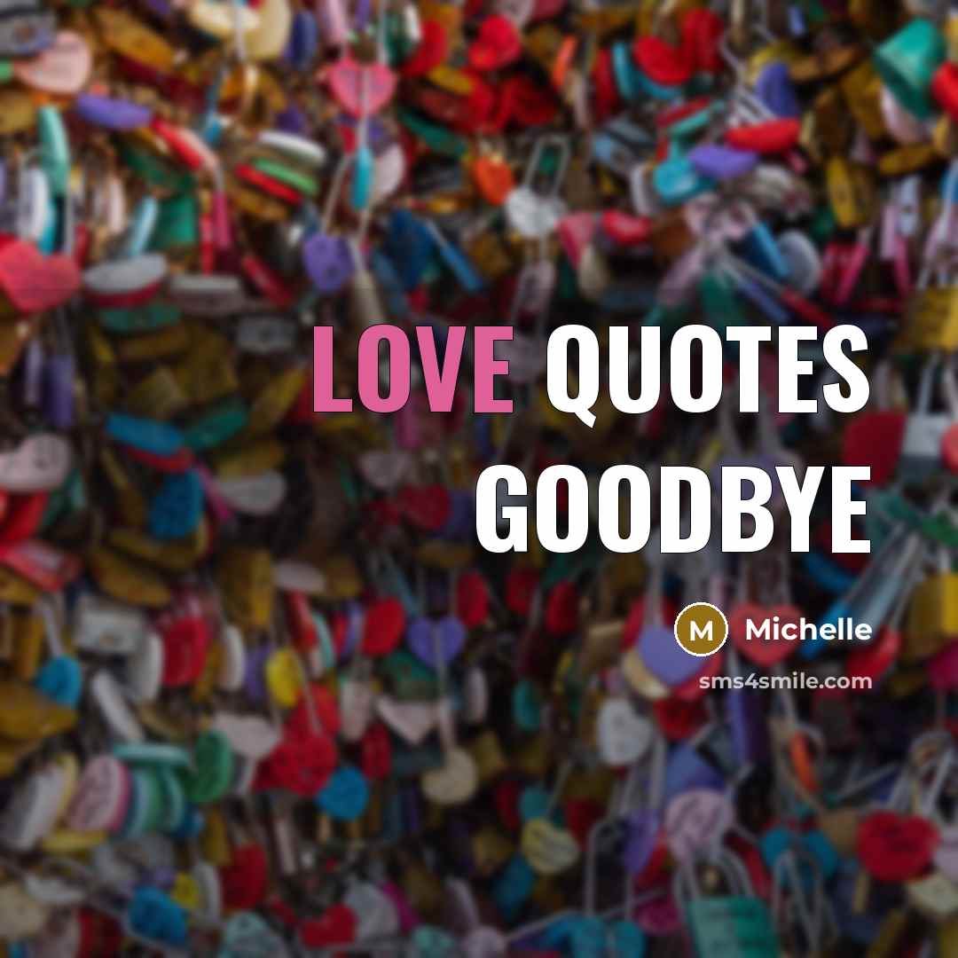 “Love Quotes Goodbye” quote by Michelle