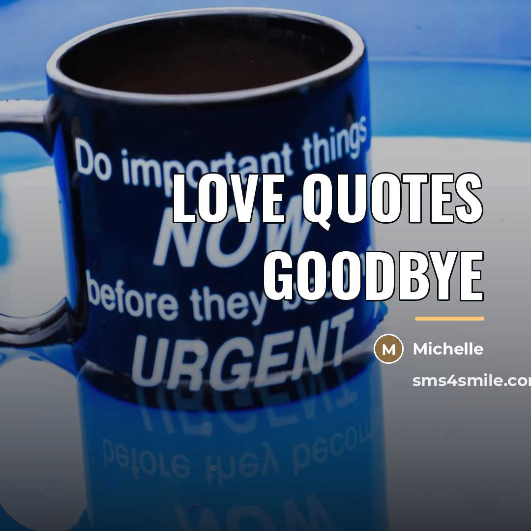 “Love Quotes Goodbye…” quote by Michelle