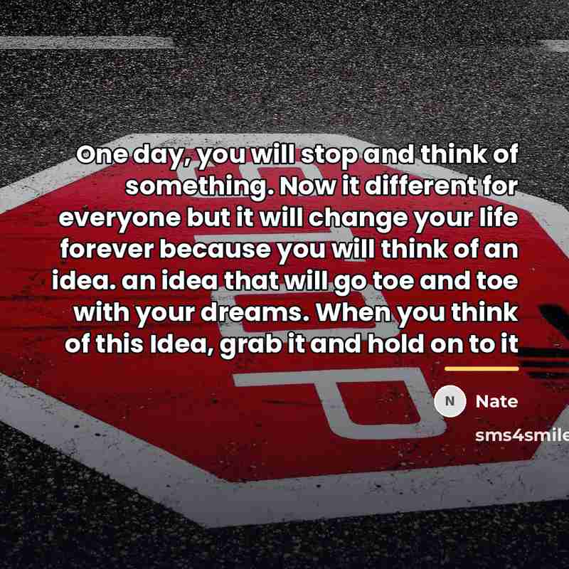 “One day, you will stop and think of something. Now…” quote by Nate